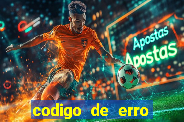 codigo de erro s105 bet365